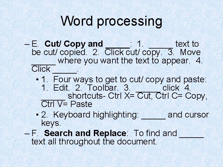 Word processing – E. Cut/ Copy and _____: 1. _____ text to be cut/