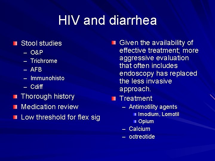 HIV and diarrhea Stool studies – – – O&P Trichrome AFB Immunohisto Cdiff Thorough