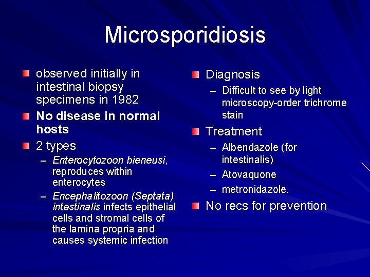 Microsporidiosis observed initially in intestinal biopsy specimens in 1982 No disease in normal hosts