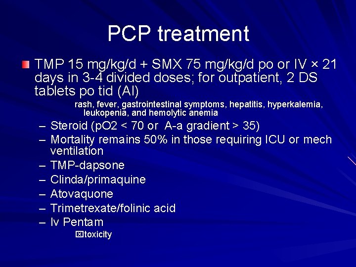 PCP treatment TMP 15 mg/kg/d + SMX 75 mg/kg/d po or IV × 21