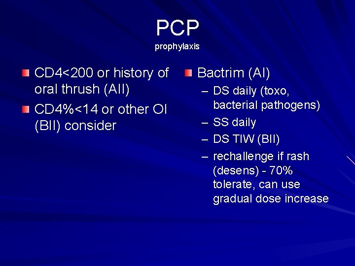 PCP prophylaxis CD 4<200 or history of oral thrush (AII) CD 4%<14 or other