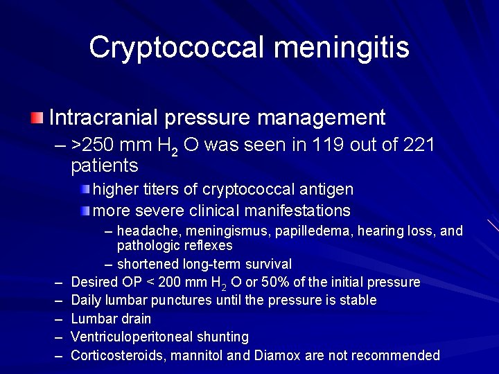 Cryptococcal meningitis Intracranial pressure management – >250 mm H 2 O was seen in