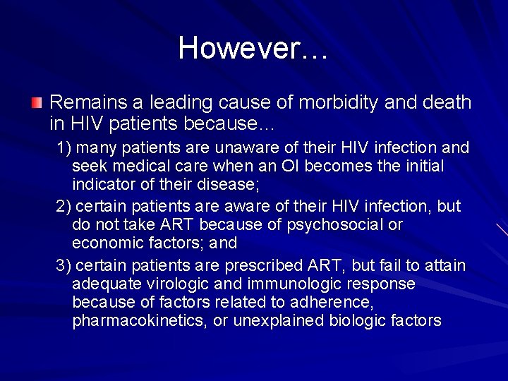 However… Remains a leading cause of morbidity and death in HIV patients because… 1)