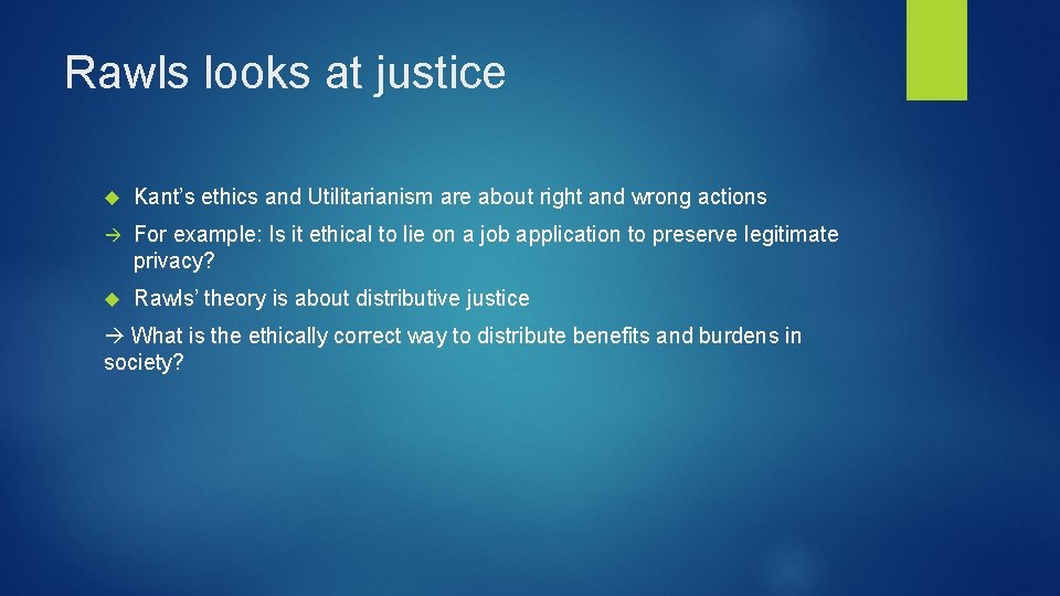 Rawls looks at justice Kant’s ethics and Utilitarianism are about right and wrong actions