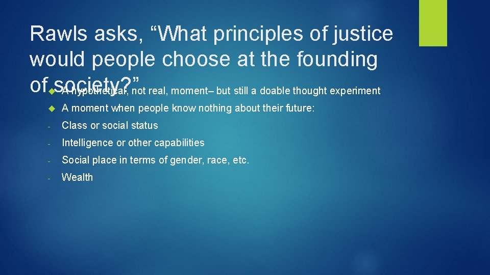 Rawls asks, “What principles of justice would people choose at the founding of society?