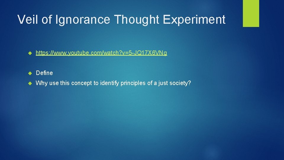 Veil of Ignorance Thought Experiment https: //www. youtube. com/watch? v=5 -JQ 17 X 6