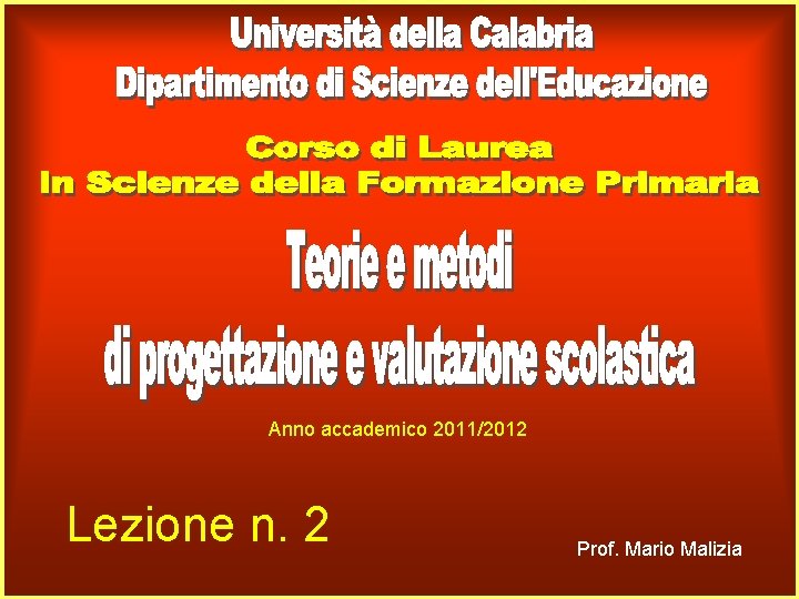 Anno accademico 2011/2012 Lezione n. 2 Prof. Mario Malizia 