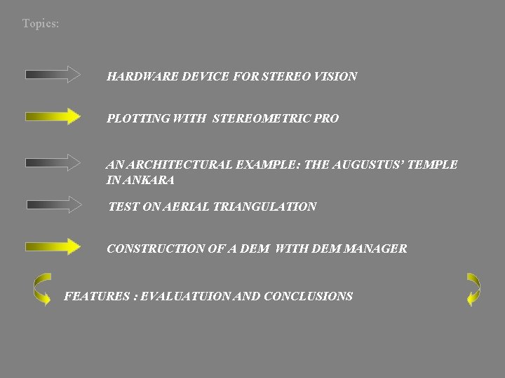 Topics: HARDWARE DEVICE FOR STEREO VISION PLOTTING WITH STEREOMETRIC PRO AN ARCHITECTURAL EXAMPLE: THE