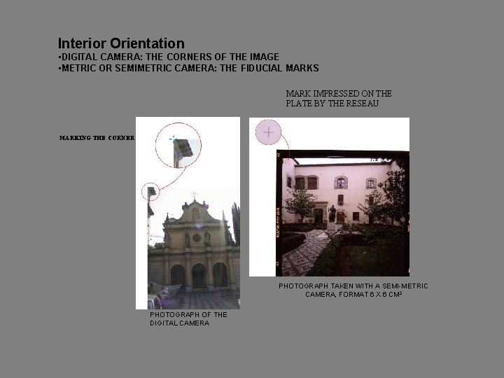 Interior Orientation • DIGITAL CAMERA: THE CORNERS OF THE IMAGE • METRIC OR SEMIMETRIC