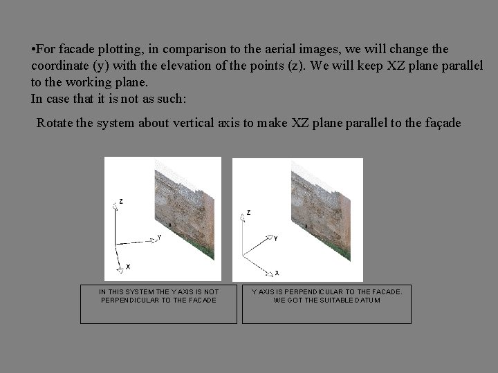  • For facade plotting, in comparison to the aerial images, we will change