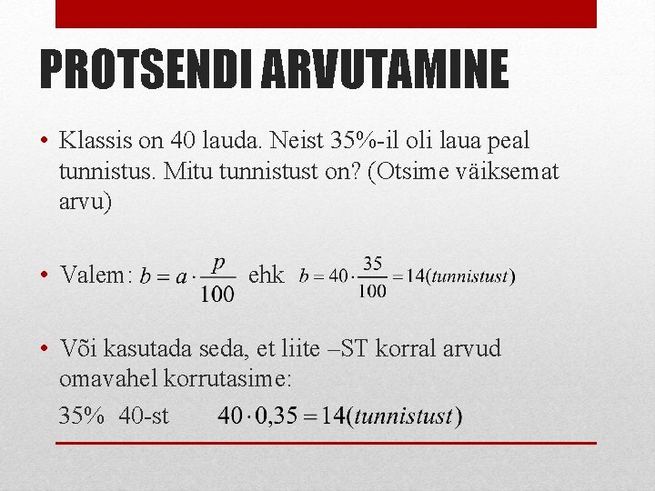 PROTSENDI ARVUTAMINE • Klassis on 40 lauda. Neist 35%-il oli laua peal tunnistus. Mitu