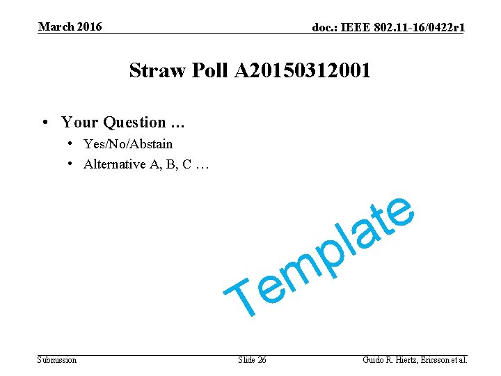 March 2016 doc. : IEEE 802. 11 -16/0422 r 1 Straw Poll A 20150312001