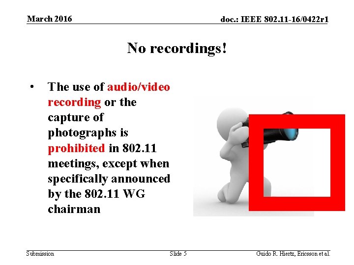 March 2016 doc. : IEEE 802. 11 -16/0422 r 1 No recordings! • The