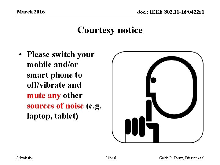 March 2016 doc. : IEEE 802. 11 -16/0422 r 1 Courtesy notice • Please