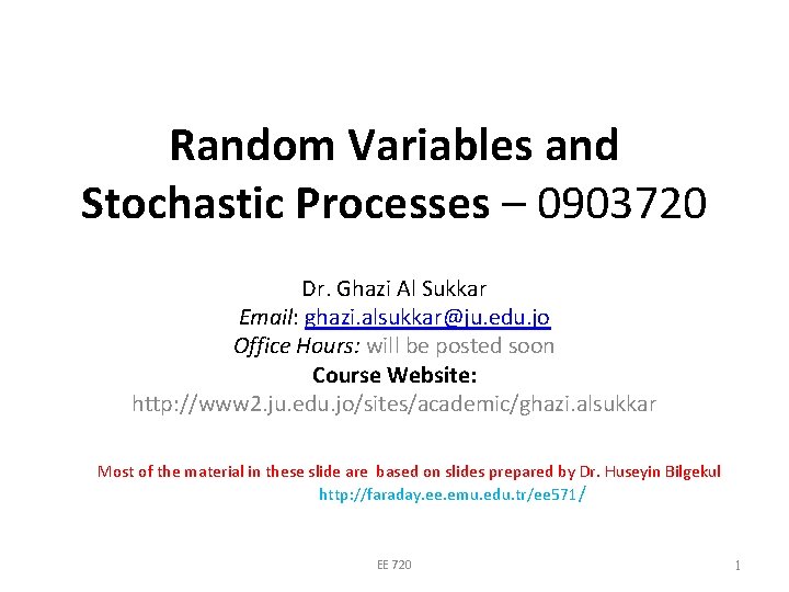 Random Variables and Stochastic Processes – 0903720 Dr. Ghazi Al Sukkar Email: ghazi. alsukkar@ju.