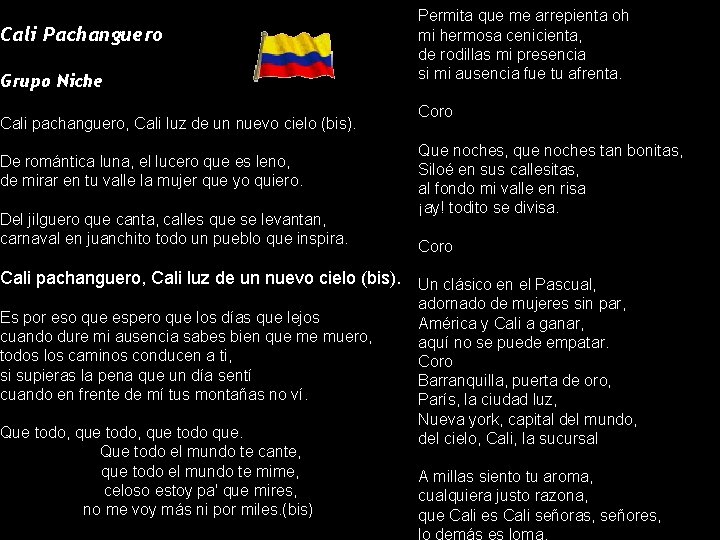 Cali Pachanguero Grupo Niche Cali pachanguero, Cali luz de un nuevo cielo (bis). De