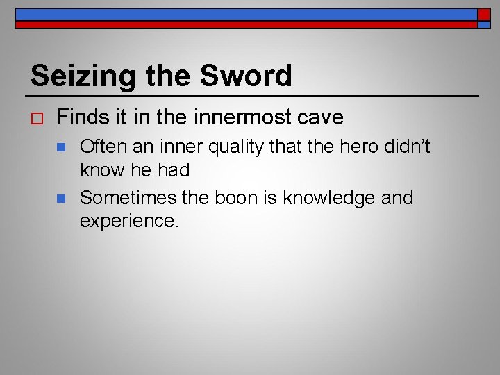 Seizing the Sword o Finds it in the innermost cave n n Often an