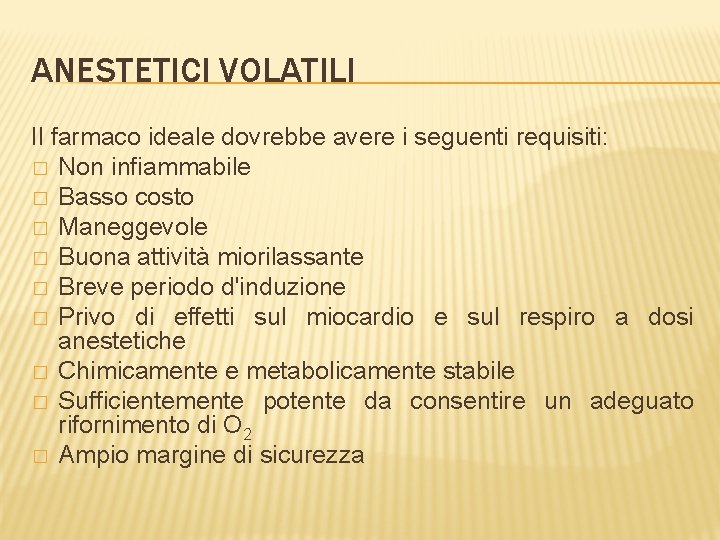 ANESTETICI VOLATILI Il farmaco ideale dovrebbe avere i seguenti requisiti: � Non infiammabile �