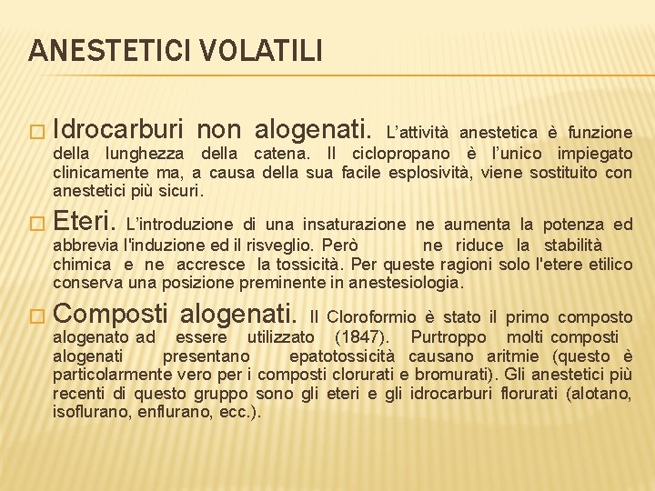 ANESTETICI VOLATILI � Idrocarburi non alogenati. L’attività anestetica è funzione della lunghezza della catena.