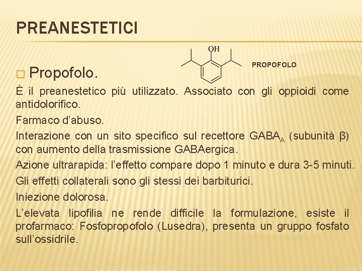 PREANESTETICI � Propofolo. PROPOFOLO È il preanestetico più utilizzato. Associato con gli oppioidi come