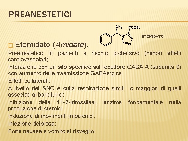 PREANESTETICI ETOMIDATO � Etomidato (Amidate). Preanestetico in pazienti a rischio ipotensivo (minori effetti cardiovascolari).