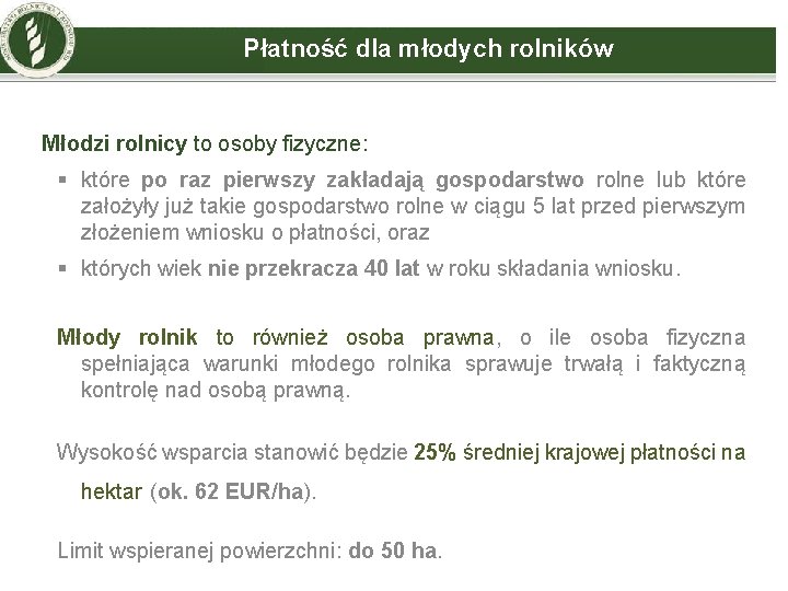 Płatność dla młodych rolników Młodzi rolnicy to osoby fizyczne: § które po raz pierwszy