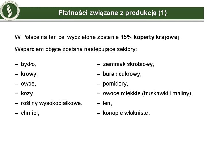 Płatności związane z produkcją (1) W Polsce na ten cel wydzielone zostanie 15% koperty