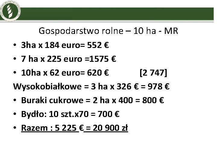 Gospodarstwo rolne – 10 ha - MR • 3 ha x 184 euro= 552