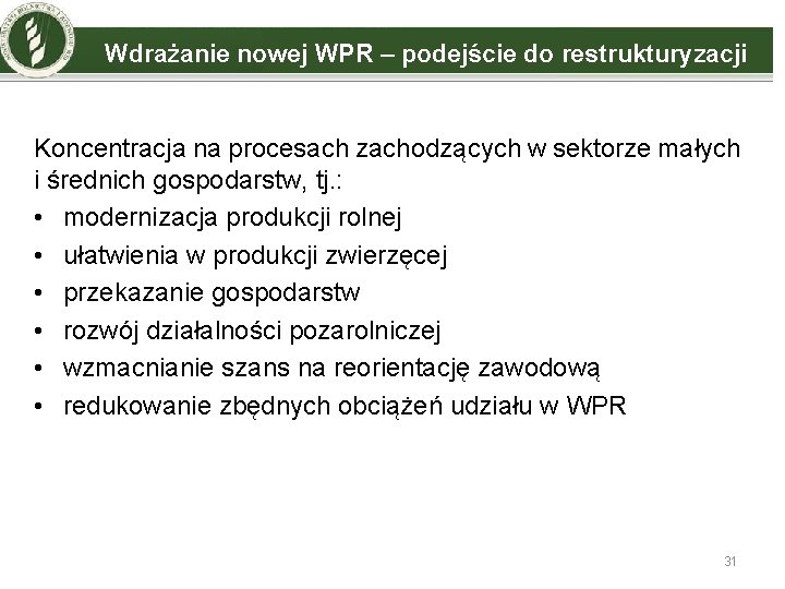 Wdrażanie nowej WPR – podejście do restrukturyzacji Koncentracja na procesach zachodzących w sektorze małych