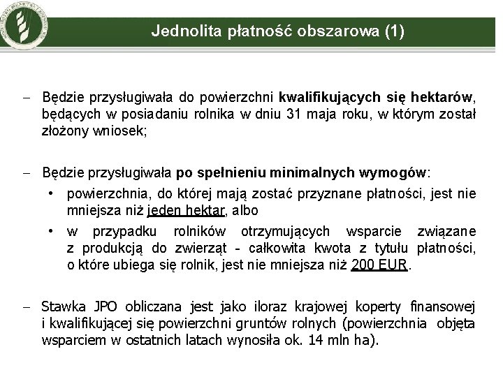 Jednolita płatność obszarowa (1) - Będzie przysługiwała do powierzchni kwalifikujących się hektarów, będących w