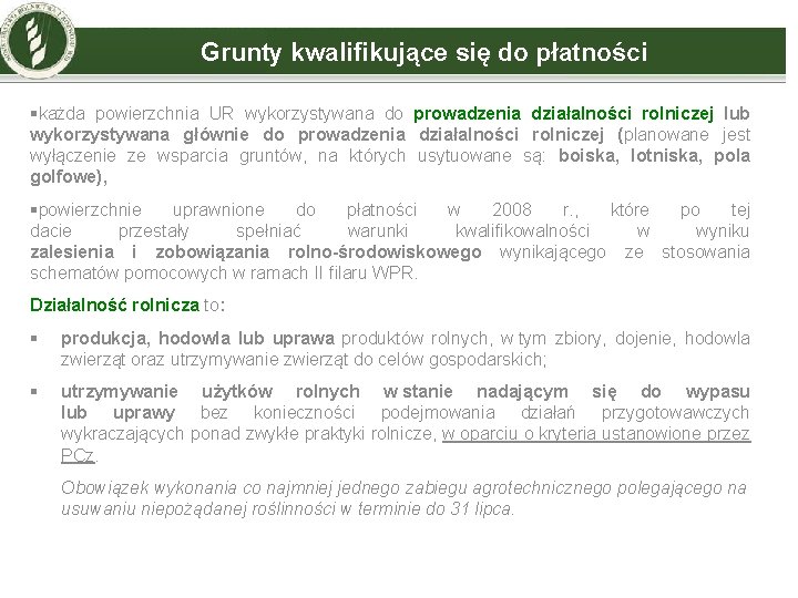 Grunty kwalifikujące się do płatności §każda powierzchnia UR wykorzystywana do prowadzenia działalności rolniczej lub