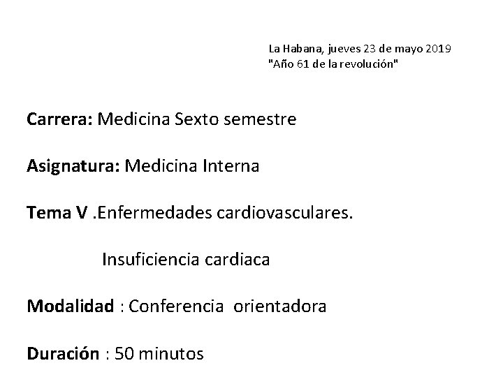 La Habana, jueves 23 de mayo 2019 "Año 61 de la revolución" Carrera: Medicina