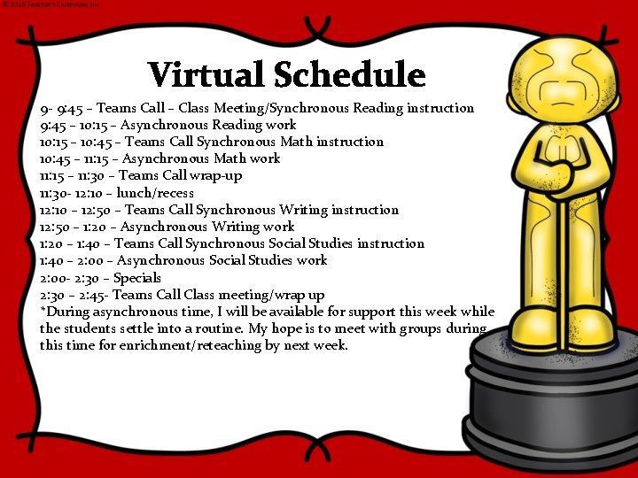 Virtual Schedule 9 - 9: 45 – Teams Call – Class Meeting/Synchronous Reading instruction