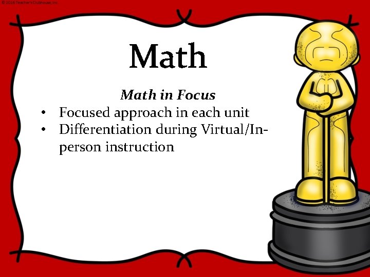 Math in Focus • Focused approach in each unit • Differentiation during Virtual/Inperson instruction