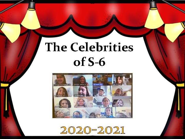 The Celebrities of S-6 2020 -2021 The Celebrities of S-6 2020 -2021