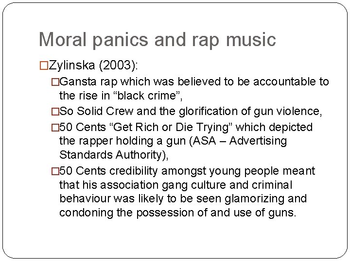 Moral panics and rap music �Zylinska (2003): �Gansta rap which was believed to be