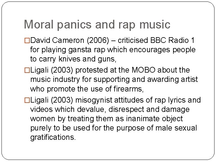 Moral panics and rap music �David Cameron (2006) – criticised BBC Radio 1 for
