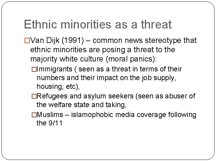 Ethnic minorities as a threat �Van Dijk (1991) – common news stereotype that ethnic