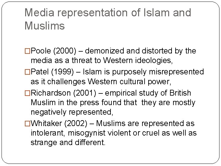 Media representation of Islam and Muslims �Poole (2000) – demonized and distorted by the