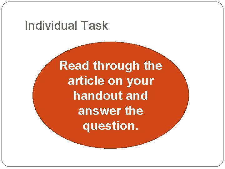 Individual Task Read through the article on your handout and answer the question. 