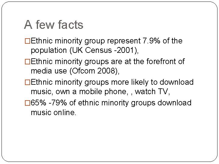 A few facts �Ethnic minority group represent 7. 9% of the population (UK Census