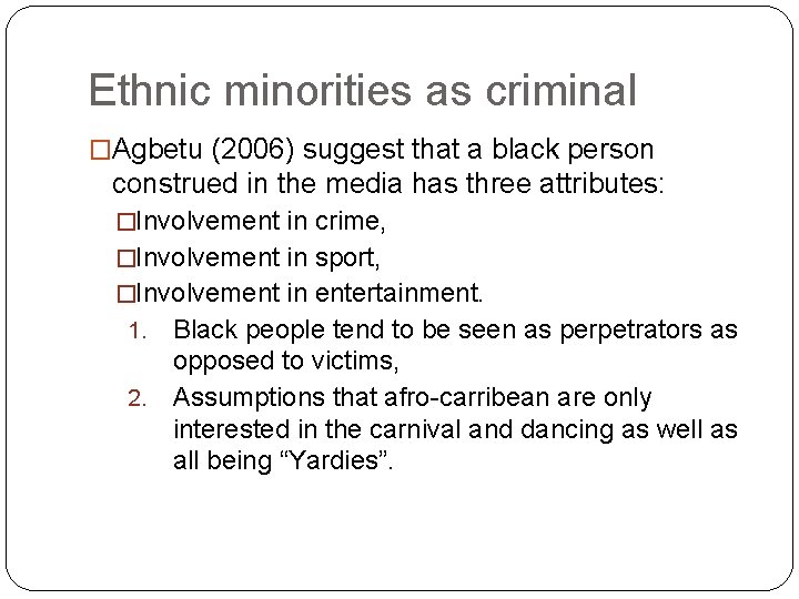 Ethnic minorities as criminal �Agbetu (2006) suggest that a black person construed in the
