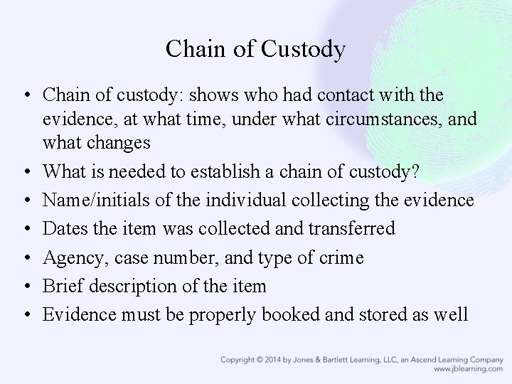 Chain of Custody • Chain of custody: shows who had contact with the evidence,