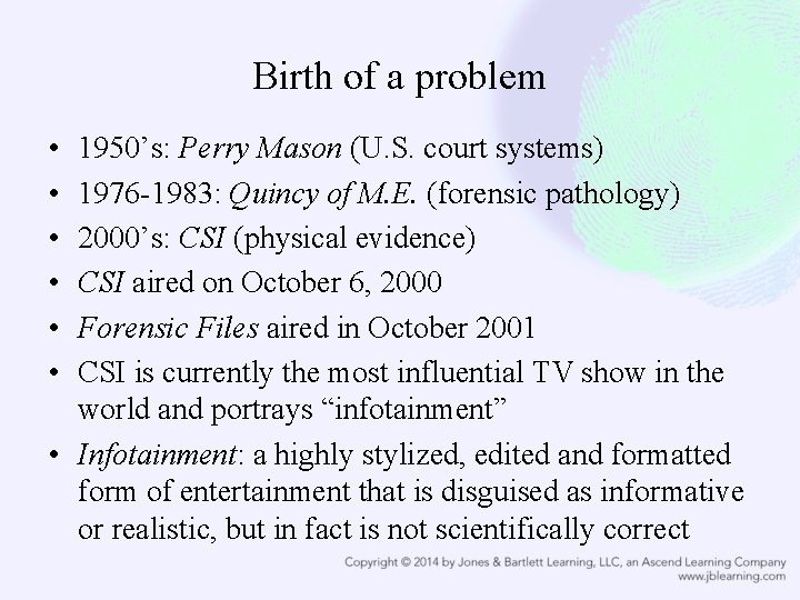 Birth of a problem • • • 1950’s: Perry Mason (U. S. court systems)