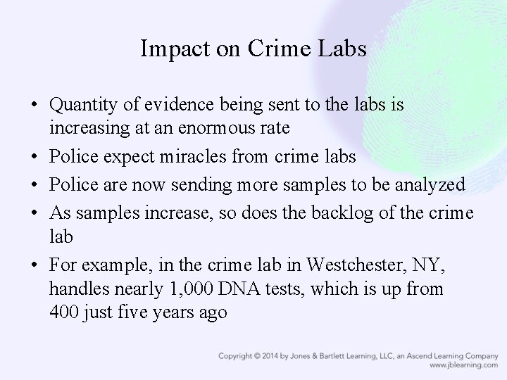 Impact on Crime Labs • Quantity of evidence being sent to the labs is