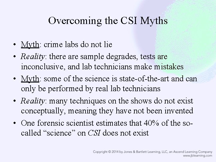 Overcoming the CSI Myths • Myth: crime labs do not lie • Reality: there