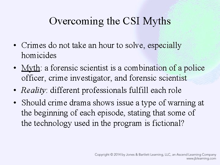 Overcoming the CSI Myths • Crimes do not take an hour to solve, especially