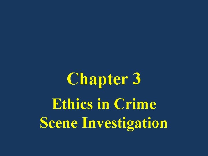 Chapter 3 Ethics in Crime Scene Investigation 