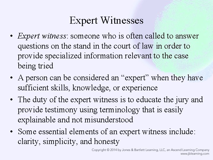Expert Witnesses • Expert witness: someone who is often called to answer questions on