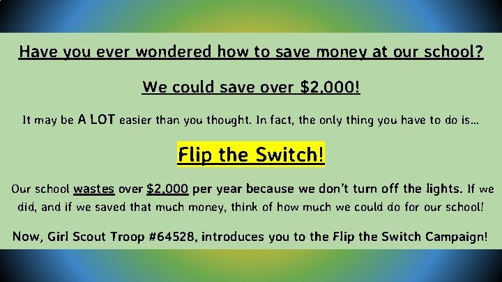 Have you ever wondered how to save money at our school? We could save